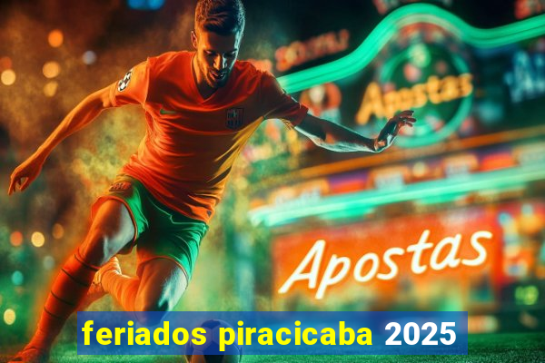 feriados piracicaba 2025